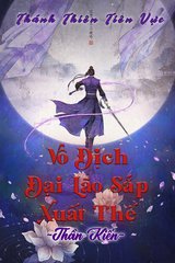 Vô Địch Đại Lão Sắp Xuất Thế (Dịch-Full)