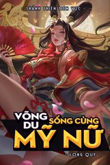 Võng Du Sống Cùng Mỹ Nữ (Bản Dịch Full)