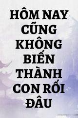 Hôm Nay Cũng Không Biến Thành Con Rối Đâu