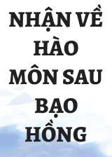 Nhận Về Hào Môn Sau Bạo Hồng