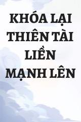 Khóa Lại Thiên Tài Liền Mạnh Lên