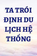 Ta Trói Định Du Lịch Hệ Thống