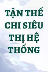 Tận Thế Chi Siêu Thị Hệ Thống