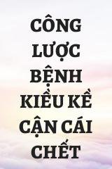 Công Lược Bệnh Kiều Kề Cận Cái Chết