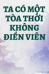 Ta Có Một Tòa Thời Không Điền Viên