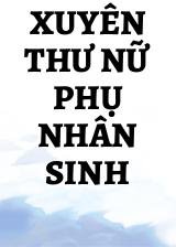 Xuyên Thư Nữ Phụ Nhân Sinh