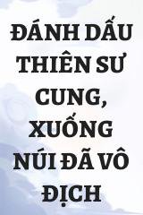 Đánh Dấu Thiên Sư Cung, Xuống Núi Đã Vô Địch