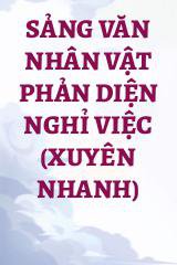 Sảng Văn Nhân Vật Phản Diện Nghỉ Việc (Xuyên Nhanh)