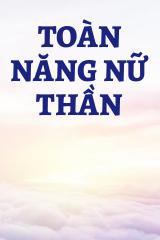 Toàn Năng Nữ Thần