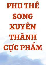 Phu Thê Song Xuyên Thành Cực Phẩm