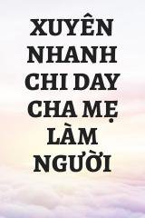 Xuyên Nhanh Chi Day Cha Mẹ Làm Người