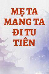 Mẹ Ta Mang Ta Đi Tu Tiên