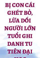 Bị Con Cái Ghét Bỏ, Lừa Dối Người Lớn Tuổi Ghi Danh Tu Tiên Đại Học