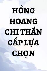 Hồng Hoang Chi Thần Cấp Lựa Chọn