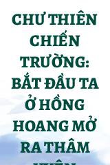 Chư Thiên Chiến Trường: Bắt Đầu Ta Ở Hồng Hoang Mở Ra Thâm Uyên Thông Đạo