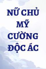 Nữ Chủ Mỹ Cường Độc Ác