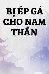 Bị Ép Gả Cho Nam Thần