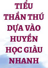 Tiểu Thần Thú Dựa Vào Huyền Học Giàu Nhanh