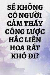 Sẽ Không Có Người Cảm Thấy Công Lược Hắc Liên Hoa Rất Khó Đi?