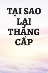 Tại Sao Lại Thăng Cấp