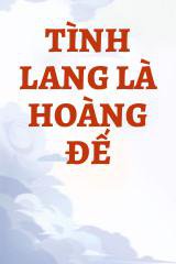 Tình Lang Là Hoàng Đế