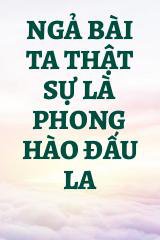 Ngả Bài Ta Thật Sự Là Phong Hào Đấu La