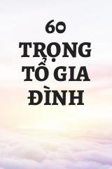 60 Trọng Tổ Gia Đình