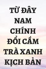 Từ Đây Nam Chính Đổi Cầm Trà Xanh Kịch Bản