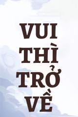 Vui Thì Trở Về