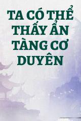 Ta Có Thể Thấy Ẩn Tàng Cơ Duyên