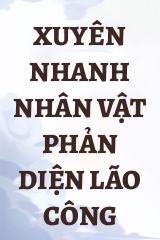 Xuyên Nhanh Nhân Vật Phản Diện Lão Công