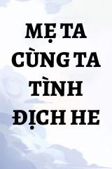 Mẹ Ta Cùng Ta Tình Địch HE