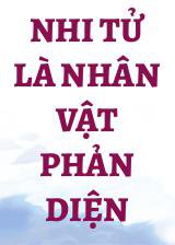 Nhi Tử Là Nhân Vật Phản Diện