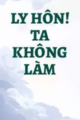 Ly Hôn! Ta Không Làm