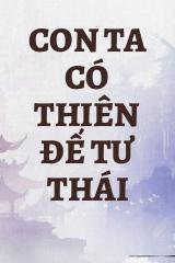 Con Ta Có Thiên Đế Tư Thái