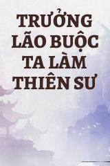 Trưởng Lão Buộc Ta Làm Thiên Sư