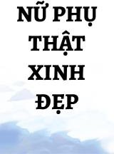 Nữ Phụ Thật Xinh Đẹp