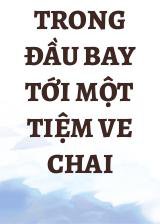 Trong Đầu Bay Tới Một Tiệm Ve Chai