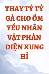 Thay Tỷ Tỷ Gả Cho Ốm Yếu Nhân Vật Phản Diện Xung Hỉ