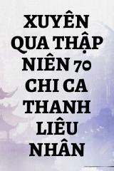 Xuyên Qua Thập Niên 70 Chi Ca Thanh Liêu Nhân