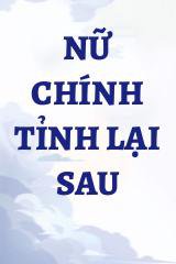 Nữ Chính Tỉnh Lại Sau