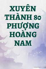 Xuyên Thành 80 Phượng Hoàng Nam