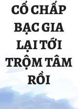 Cố Chấp Bạc Gia Lại Tới Trộm Tâm Rồi