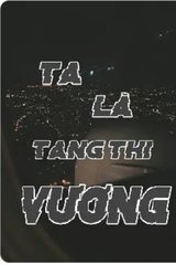 Ta Là Tang Thi Vương