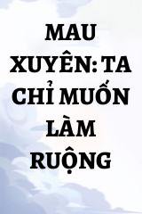 Mau Xuyên: Ta Chỉ Muốn Làm Ruộng