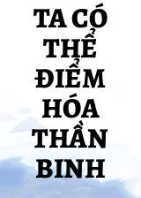 Ta Có Thể Điểm Hóa Thần Binh