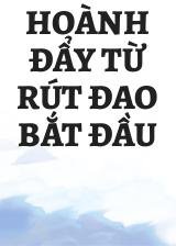 Hoành Đẩy Từ Rút Đao Bắt Đầu