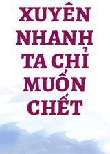 Xuyên Nhanh Ta Chỉ Muốn Chết