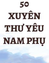 50 Xuyên Thư Yêu Nam Phụ