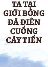 Ta Tại Giới Bóng Đá Điên Cuồng Cày Tiền